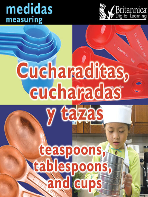 Title details for Cucharaditas, cucharadas y tazas (Teaspoons, Tablespoons, and Cups by Britannica Digital Learning - Available